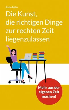 Die Kunst, die richtigen Dinge zur rechten Zeit liegenzulassen (eBook, ePUB)