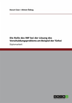 Cover Die Rolle des IWF bei der Lösung des Verschuldungsproblems am Beispiel der Türkei
