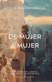 de Mujer a Mujer: 23 Mujeres de la Bibila Hablan a la Mujer de Hoy (Legacy of Faith: From Women of the Bible to Women of Today)