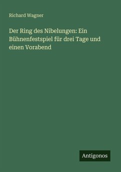 Cover Der Ring des Nibelungen: Ein Bühnenfestspiel für drei Tage und einen Vorabend