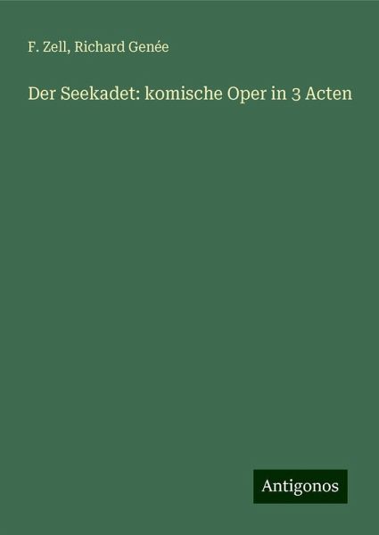 Der Seekadet: komische Oper in 3 Acten Der Seekadet: komische Oper in 3 Acten