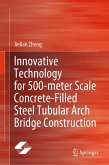 Innovative Technology for 500-meter Scale Concrete-Filled Steel Tubular Arch Bridge Construction (eBook, PDF)