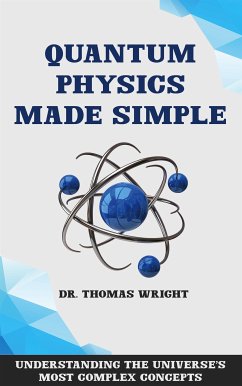 Cover Quantum Physics Made Simple - Understanding the Universe's Most Complex Concepts (eBook, ePUB)