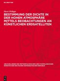 Bestimmung der Dichte in der hohen Atmosphäre mittels Beobachtungen an künstlichen Erdsatelliten