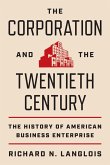 The Corporation and the Twentieth Century The Corporation and the Twentieth Century