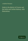 Guide to the district of Craven: and the Settle and Carlisle Railway, with illustrations Guide to the district of Craven: and the Settle and Carlisle Railway, with illustrations