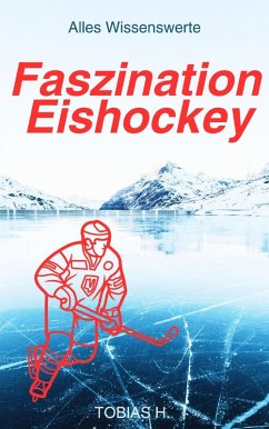 Faszination Eishockey - alles Wissenswerte (eBook, ePUB) Cover Faszination Eishockey - alles Wissenswerte (eBook, ePUB)