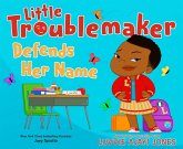 Little Troublemaker Defends Her Name Little Troublemaker Defends Her Name