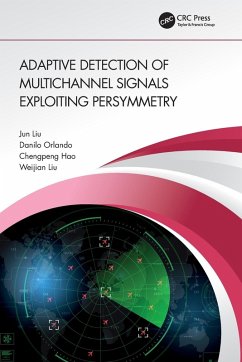 Adaptive Detection of Multichannel Signals Exploiting Persymmetry - Liu, Jun; Orlando, Danilo; Hao, Chengpeng
