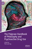 The Palgrave Handbook of Philosophy and Psychoactive Drug Use (eBook, PDF)