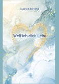 Weil ich dich liebe Weil ich dich liebe
