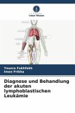 Diagnose und Behandlung der akuten lymphoblastischen Leukämie Diagnose und Behandlung der akuten lymphoblastischen Leukämie