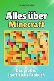 Alles über Minecraft - Komplett in Farbe Alles über Minecraft - Komplett in Farbe