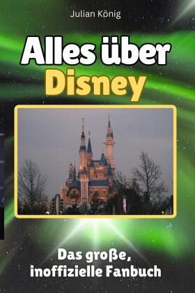 Alles über Disney - Komplett in Farbe Alles über Disney - Komplett in Farbe