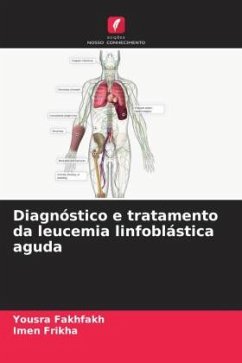 Diagnóstico e tratamento da leucemia linfoblástica aguda - Fakhfakh, Yousra;Frikha, Imen