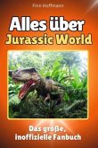 Alles über Jurassic World - Komplett in Farbe Alles über Jurassic World - Komplett in Farbe