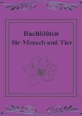 Bachblüten für Mensch und Tier