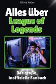 Alles über League of Legends - Komplett in Farbe Alles über League of Legends - Komplett in Farbe