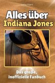 Alles über Indiana Jones - Komplett in Farbe Alles über Indiana Jones - Komplett in Farbe
