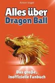 Alles über Dragon Ball - Komplett in Farbe Alles über Dragon Ball - Komplett in Farbe
