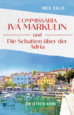 Commissaria Iva Markulin und die Schatten über der Adria - Calic, Ines