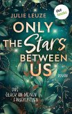 Only the Stars Between Us - Das Glück an meinen Fingerspitzen (eBook, ePUB) Only the Stars Between Us - Das Glück an meinen Fingerspitzen (eBook, ePUB)