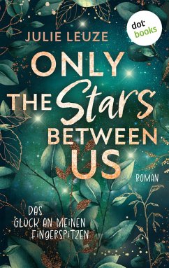 Only the Stars Between Us - Das Glück an meinen Fingerspitzen (eBook, ePUB) - Leuze, Julie