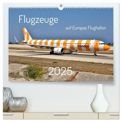 Flugzeuge auf Europas Flughäfen (hochwertiger Premium Wandkalender 2025 DIN A2 quer), Kunstdruck in Hochglanz