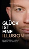 Glück ist eine Illusion Glück ist eine Illusion