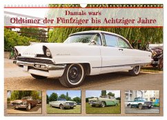 Damals war's - Oldtimer der Fünfziger bis Achtziger Jahre (Wandkalender 2025 DIN A3 quer), CALVENDO Monatskalender