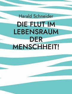 Cover Die Flut im Lebensraum der Menschheit!