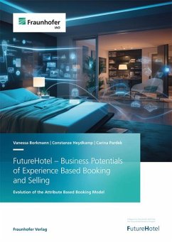 FutureHotel - Business Potentials of Experience Based Booking and Selling - Borkmann, Vanessa;Heydkamp, Constanze;Pardek, Carina