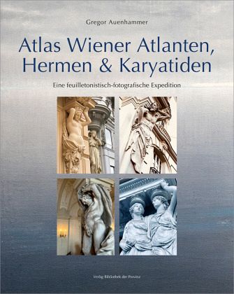 Atlas Wiener Atlanten, Hermen & Karyatiden Atlas Wiener Atlanten, Hermen & Karyatiden