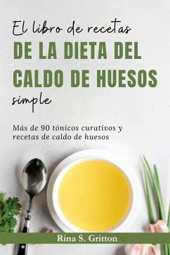 Cover El libro de recetas de la dieta del caldo de huesos simple (eBook, ePUB)