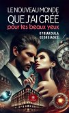 Le nouveau monde que j'ai créé pour tes beaux yeux (eBook, ePUB) Le nouveau monde que j'ai créé pour tes beaux yeux (eBook, ePUB)