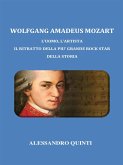 Wolfgang Amadeus Mozart. L'uomo, l'artista. Il ritratto della più grande rock star della Storia. (eBook, ePUB) Wolfgang Amadeus Mozart. L'uomo, l'artista. Il ritratto della più grande rock star della Storia. (eBook, ePUB)