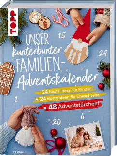 Unser kunterbunter Familien-Adventskalender. Der erste Adventskalender für die ganze Familie. 