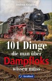 101 Dinge, die man über Dampfloks wissen muss   (Mängelexemplar)