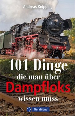 101 Dinge, die man über Dampfloks wissen muss   (Mängelexemplar) - Knipping, Andreas