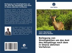 Cover Beilegung von Streitigkeiten um das Amt des Häuptlings nach dem in Ghana üblichen Verfahren