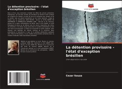 La détention provisoire - l'état d'exception brésilien - Souza, Cezar