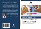 Kunstunterricht in der Integralen Erziehung Kunstunterricht in der Integralen Erziehung
