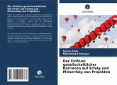 Der Einfluss gesellschaftlicher Barrieren auf Erfolg und Misserfolg von Projekten Der Einfluss gesellschaftlicher Barrieren auf Erfolg und Misserfolg von Projekten