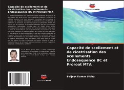 Capacité de scellement et de cicatrisation des scellements Endosequence BC et Proroot MTA - Sidhu, Baljeet Kumar