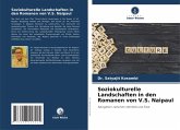 Soziokulturelle Landschaften in den Romanen von V.S. Naipaul Soziokulturelle Landschaften in den Romanen von V.S. Naipaul