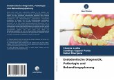 Endodontische Diagnostik, Pathologie und Behandlungsplanung Endodontische Diagnostik, Pathologie und Behandlungsplanung