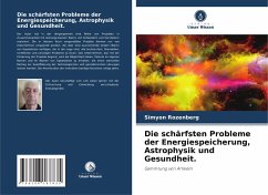 Die schärfsten Probleme der Energiespeicherung, Astrophysik und Gesundheit. - Rozenberg, Simyon