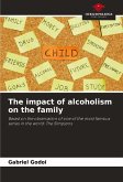 The impact of alcoholism on the family The impact of alcoholism on the family