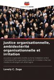 Justice organisationnelle, ambidextérité organisationnelle et irritation