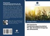 GIS-basierte Landnutzungssimulation für die Energieerzeugung aus Biomasse GIS-basierte Landnutzungssimulation für die Energieerzeugung aus Biomasse